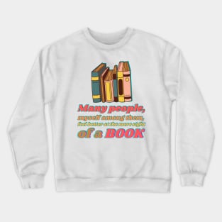 Many people, myself among them, feel better at the mere sight of a book Crewneck Sweatshirt